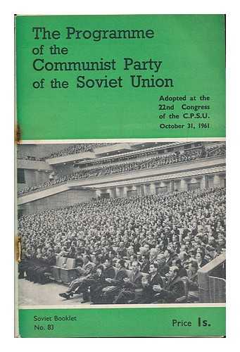 T?S?K KPSS - The programme of the Communist Party of the Soviet Union : adopted by the 22nd Congress of the C.P.S.U., October 31, 1961