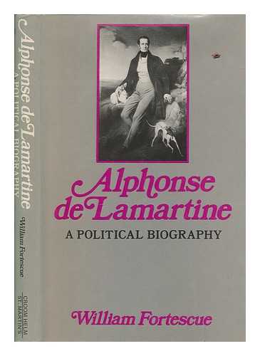 FORTESCUE, WILLIAM - Alphonse de Lamartine / (by) William Fortescue