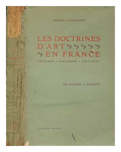 FONTAINE, ANDR - Les doctrines d'art en France : peintres, amateurs, critiques, de Poussin  Diderot ; ouvrage illustr de 12 planches hors texte