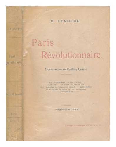 Lenotre, G. (1855-1935) - Paris rvolutionnaire / G. Lenotre