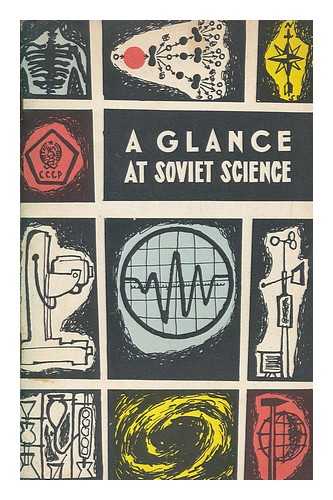 PISARZHEVSKII, O. (OLEG) - A glance at Soviet science / [by] Oleg Pisarzhevsky. [Translated from the Russian by David Skvirsky]