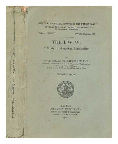 BRISSENDEN, PAUL F. (PAUL FREDERICK) - The I.W.W. : a study of American Syndicalism