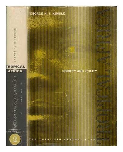 KIMBLE, GEORGE H. T. (1908-2004) - Tropical Africa. Vol. 2 Society and polity / George H.T. Kimble