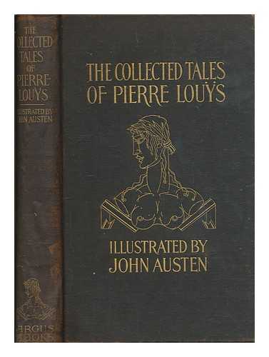 LOUS, PIERRE (1870-1925) - The collected tales of Pierre Lous / illustrated by John Austen