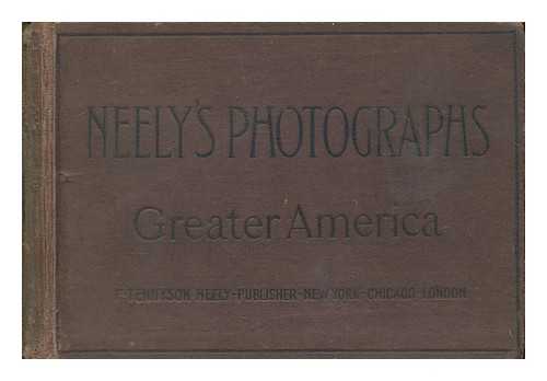 NEELY, F. TENNYSON - Neely's Photographs Greater America