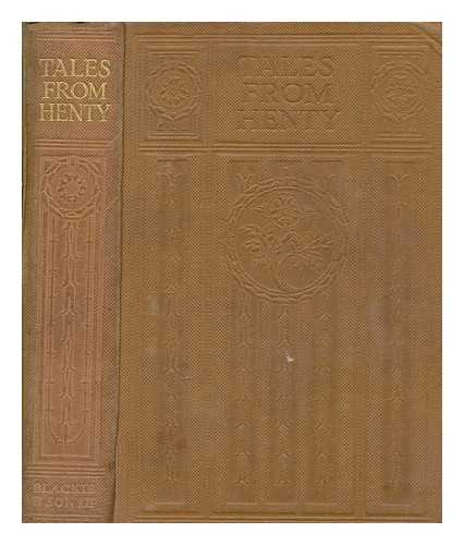 HENTY, G. A. (1832-1902) - Tales from the Works of G. A. Henty