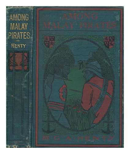 HENTY, G.A - Among Malay Pirates