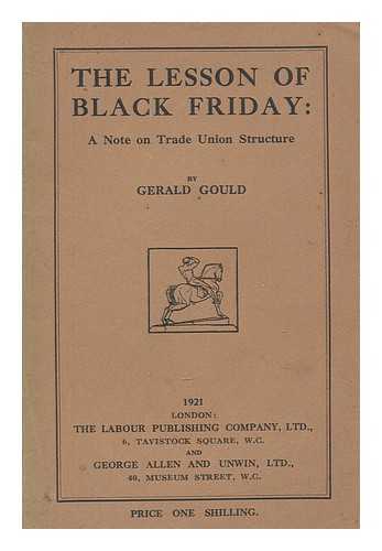 Gould, Gerald (1885-1936) - The lesson of black Friday: a note on trade union structure