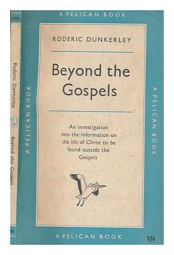 DUNKERLEY, RODERIC - Beyond the Gospels / Roderic Dunkerley