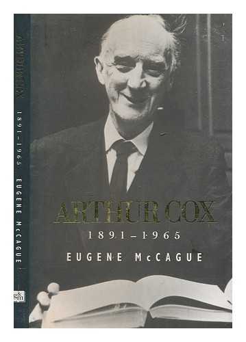 MCCAGUE, EUGENE - Arthur Cox, 1891-1965 / Eugene McCague