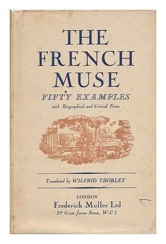 THORLEY, WILFRID - The French Muse - Fifty Examples with Biographical and Critical Notes