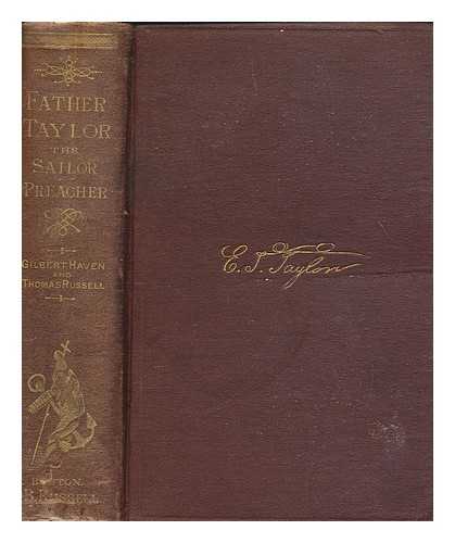 HAVEN, GILBERT (1821-1880) - Incidents and anecdotes of Rev. Edward T. Taylor, for over forty years pastor of the Seaman's Bethel, Boston