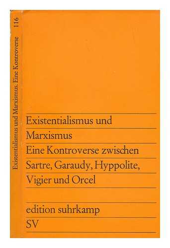 Schmidt, A - Existentialismus und Marxismus : Eine Kontroverse zwischen Sartre, garaudy, Hyppolite, Vigier und Orcel / Mit einem Beitrag von Alfred Schmidt. (Aus dem Franzsischen bers. von Elisabeth Schneider.)