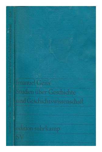 GEISS, IMANUEL - Studien ber Geschichte und Geschichtswissenschaft / Imanuel Geiss