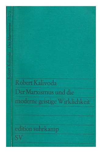 KALIVODA, ROBERT - Der Marxismus und die moderne geistige Wirklichkeit