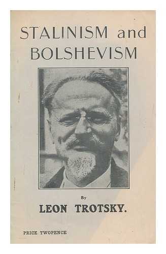 TROTSKY, LEON (1879-1940) - Stalinism and Bolshevism. Concerning the historical and theoretical roots of the Fourth International