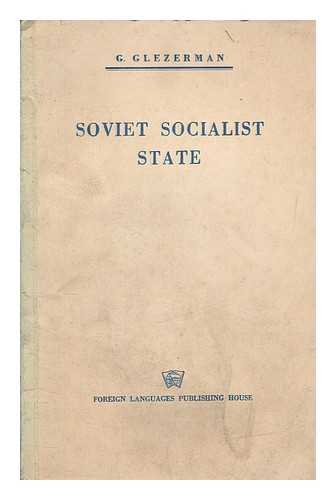 GLEZERMAN, G. E. (GRIGORII EFIMOVICH) - Soviet Socialist State / G. Glezerman