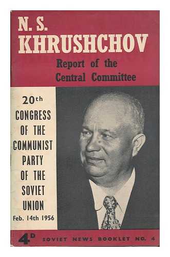 KHRUSHCHEV, NIKITA SERGEEVICH (1894-1971) - Report of the Central Committee to the 20th Congress of the Communist Party, Moscow, Feb.14, 1956 / N.S. Khrushchov