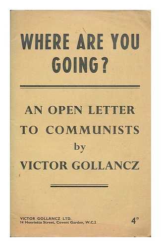 GOLLANCZ, VICTOR (1893-1967) - Where are you going? : an open letter to Communists