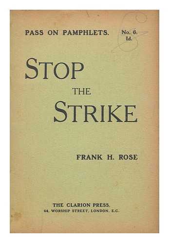 ROSE, FRANK H. (1857-1928) - Stop the strike