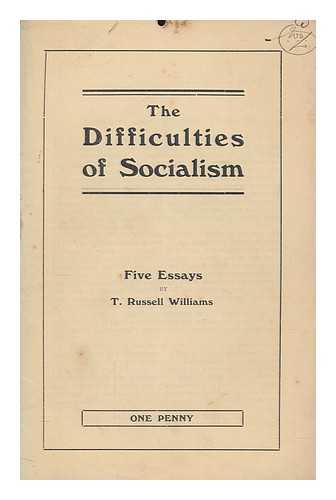 WILLIAMS, T. RUSSELL - The difficulties of socialism : five essays