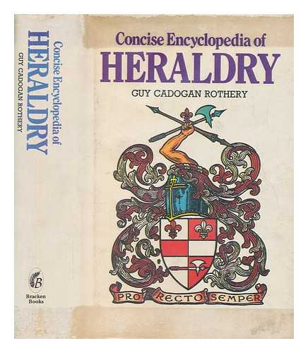 ROTHERY, GUY CADOGAN (1863-1940) - Concise encyclopedia of heraldry / Guy Cadogan Rothery