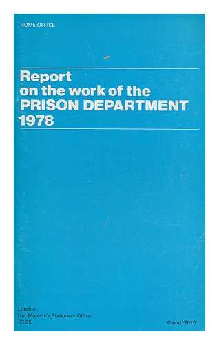 PRISON DEPARTMENT - Report on the work of the Prison Department / presented to Parliament by the Secretary of State for the Home Office