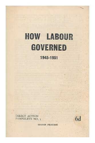 SYNDICALIST WORKERS' FEDERATION - How Labour Governed, 1945-1951