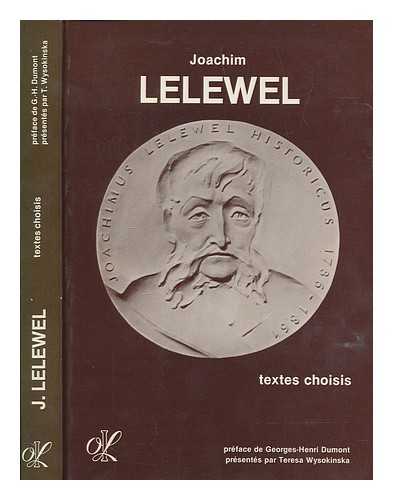 LELEWEL, JOACHIM (1786-1861) - Joachim Lelewel : textes choisis / ... choisis et comments par Teresa Wysokinska ; prface de Georges-Henri Dumont