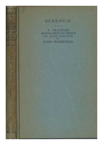 RACINE, JEAN (1639-1699.) - Berenice : a tragedy / translated from the French of Jean Racine by John Masefield