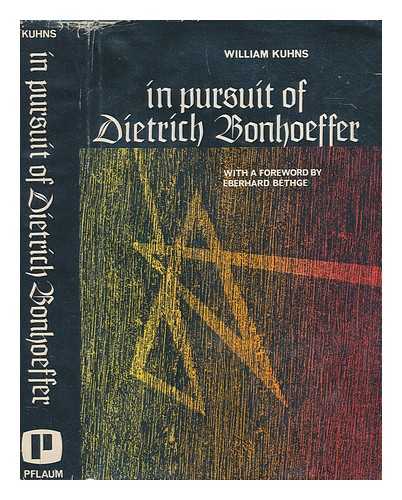 KUHNS, WILLIAM - In pursuit of Dietrich Bonhoeffer