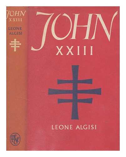 Algisi, Leone - John the twenty-third / Leone Algisi. Translated by Peter Ryde