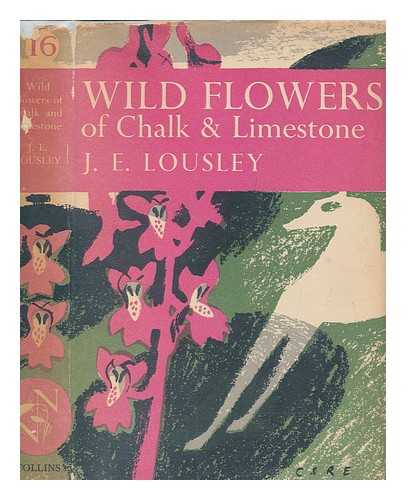 LOUSLEY, J. E. (JOB EDWARD) - Wild flowers of chalk & limestone