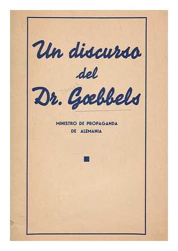 GOEBBELS, JOSEPH - Un Discurso del Dr. Goebbels, ministro de propaganda de Alemania