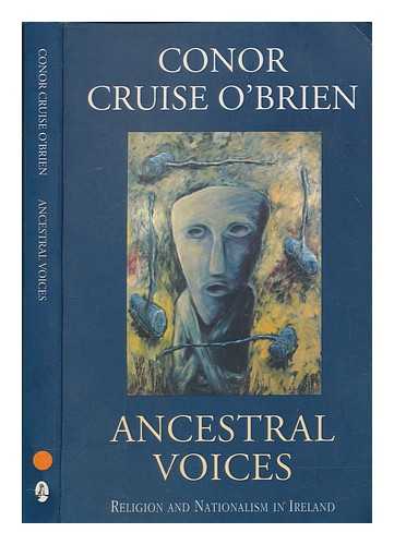 O'BRIEN, CONOR CRUISE (1917-2008) - Ancestral voices : religion and nationalism in Ireland / Conor Cruise O'Brien