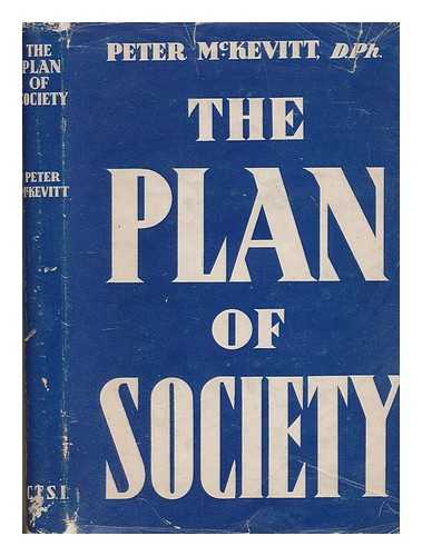 MCKEVITT, PETER - The plan of society