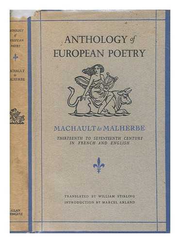 STIRLING, W - Anthology of European poetry. volume 1 From Machault to Malherbe, 13th to 17th century / translated by William Stirling, introduction by Marcel Arland