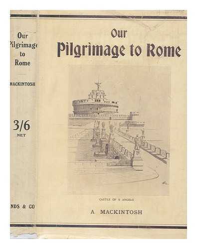 MACKINTOSH, ANGUS - Our Pilgrimage to Rome ... Illustrated by the author