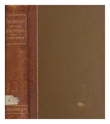 JAMESON, (ANNA) MRS. (1794-1860) - Legends of the Madonna as represented in the fine arts : Forming the third series of Sacred and legendary art