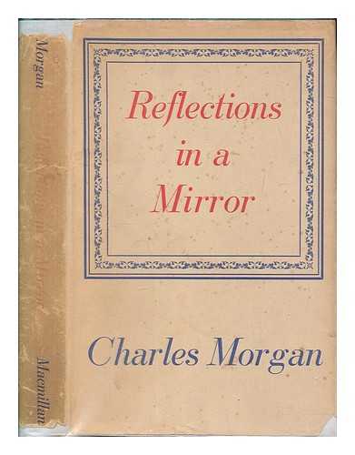 MORGAN, CHARLES - Reflections in a mirror