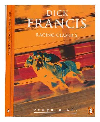 FRANCIS, DICK - Racing classics / Dick Francis