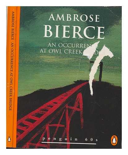 BIERCE, AMBROSE (1842-1914) - An occurrence at Owl Creek bridge and other stories / Ambrose Bierce