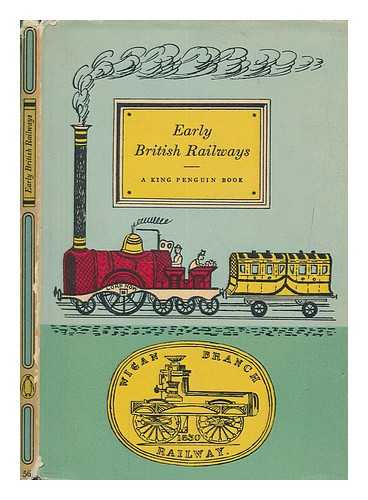 BARMAN, CHRISTIAN AUGUSTUS (1898-1980) - Early British railways : with sixteen reproductions of old prints and drawings