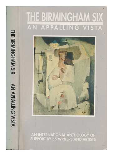 GILLIGAN, OSCAR - The Birmingham Six : an appalling vista / editor, Oscar Gilligan ; sub editors, Jrgen Schneider, Ralf Sotscheck