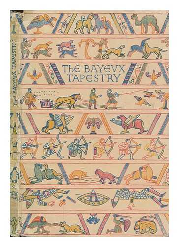 MACLAGAN, ERIC - The Bayeux tapestry