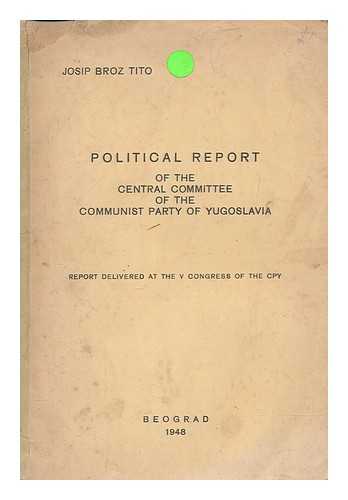Communist Party of Yugoslavia - Political report of the Central Committee of the Communist Party of Yugoslavia
