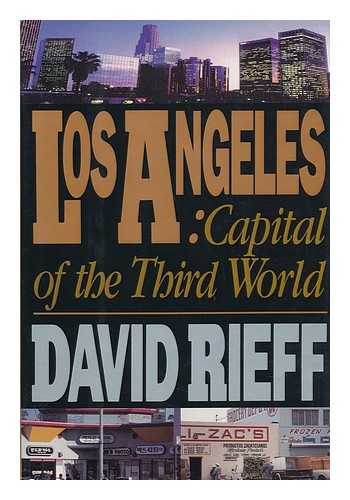 RIEFF, DAVID - Los Angeles - Capital of the Third World