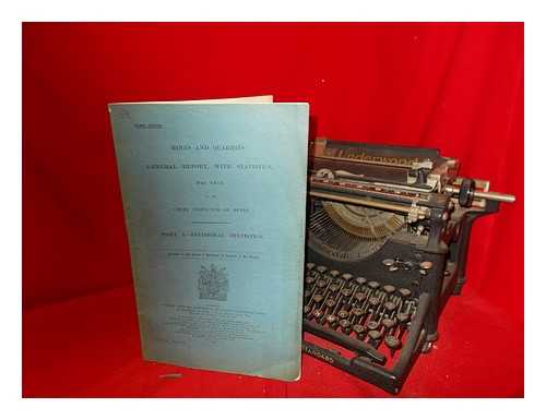 GREAT BRITAIN. PARLIAMENT. HOUSE OF COMMONS - Mines and quarries: general report, with statistics, for 1913. By the Chief inspector of mines. Part I.--Divisional statistics