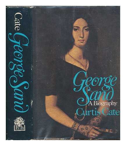 CATE, CURTIS (1924-2006) - George Sand : a biography