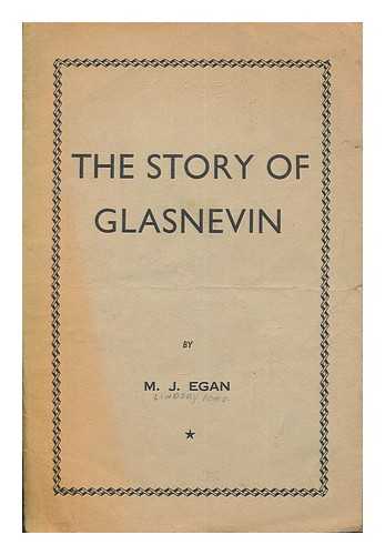 Egan, M. J - The Story of Glasnevin